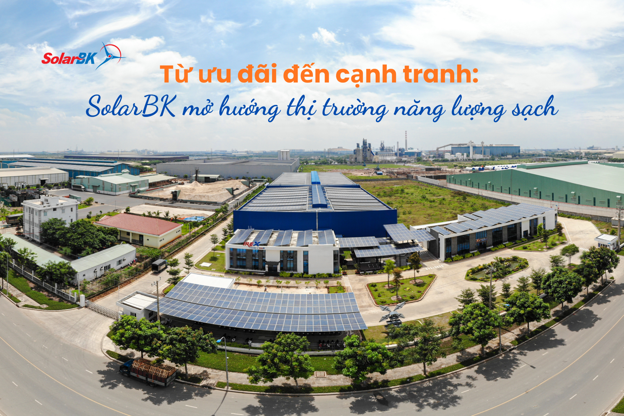 Từ ưu đãi đến cạnh tranh: SolarBK và vai trò kiến tạo thị trường năng lượng sạch Việt Nam