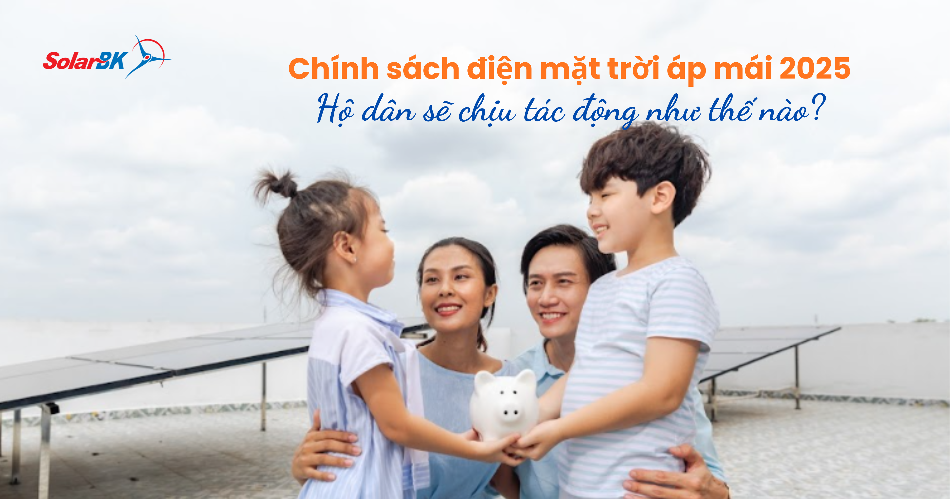 Chính sách điện mặt trời áp mái 2025: Hộ dân sẽ chịu tác động như thế nào?