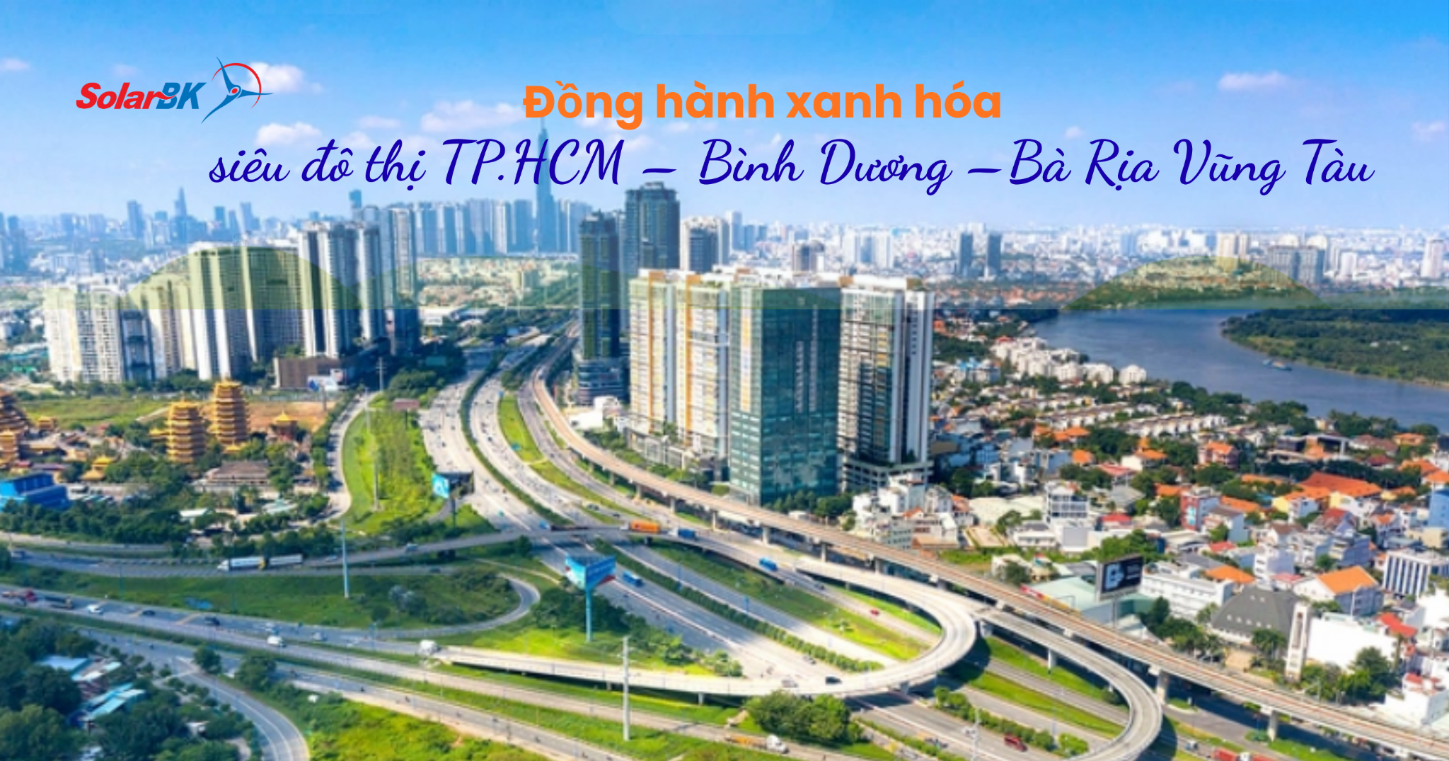 SolarBK: Đối tác xanh hóa chiến lược cho siêu đô thị TP.HCM – Bình Dương – Bà Rịa Vũng Tàu