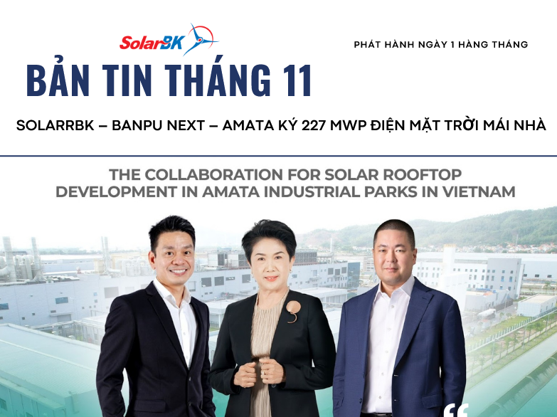 Bản tin tháng 11: Công bố hợp tác 227 MWp điện mặt trời mái nhà; BESS thành hạ tầng chiến lược, KCN xanh tăng tốc